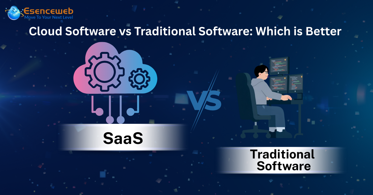 Cloud Software Vs Traditional Software: Which Is Better