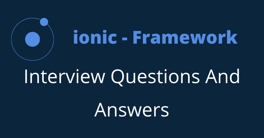 Ionic Developer Interview Question And Answers For Freshers